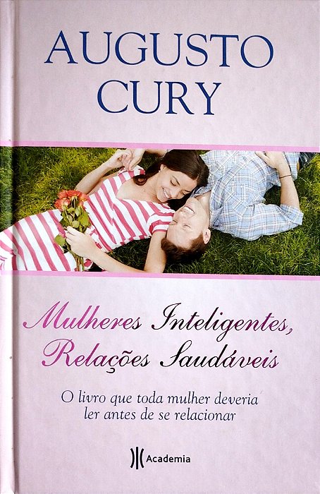 Livro Mulheres Inteligentes, Relações Saudáveis Autor Cury, Augusto (2011) [seminovo]