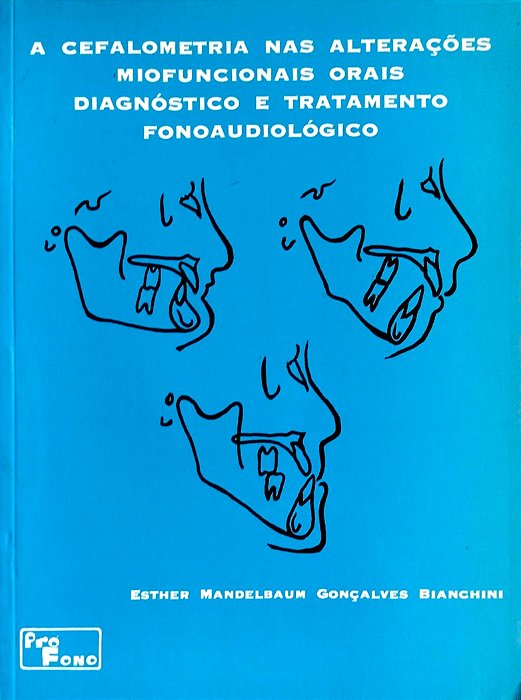 Livro a Cefalometria nas Alterações Miofuncionais Orais: Diagnóstico e Tratamento Fonoaudiológico Autor Bianchini, Esther Mandelbaum Gonçalves (1993) [usado]