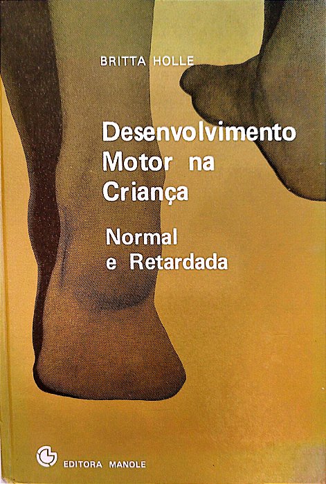 Livro Desenvolvimento Motor na Criança: Normal e Retardada Autor Holle, Britta (1979) [usado]