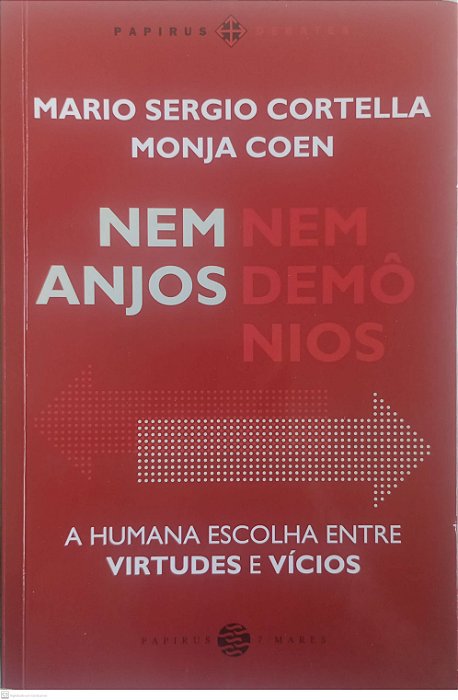 Livro Nem Anjos Nem Demônios: a Humana Escolha entre Virtudes e Vícios Autor Cortella, Mario Sergio (2020) [usado]