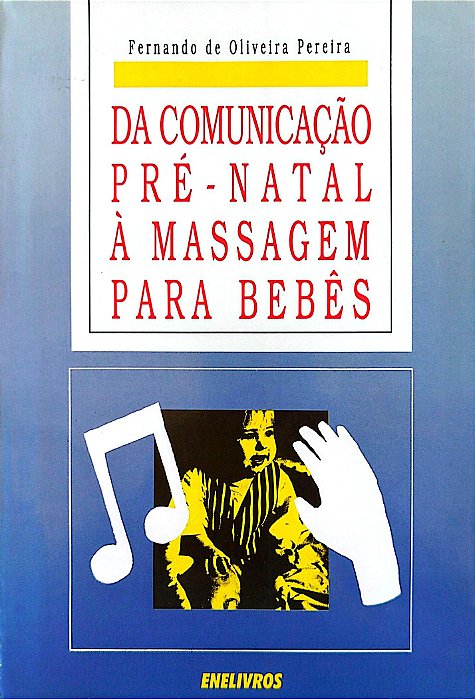 Livro da Comunicação Pré-natal À Massagem para Bebês Autor Pereira, Fernando de Oliveira (1996) [usado]