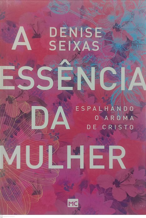 Livro a Essência da Mulher Autor Seixas, Denise (2017) [seminovo]