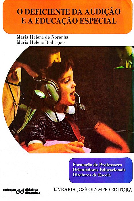 Livro o Deficiente da Audição e a Educação Especial Autor Noronha, Maria Helena Rodrigues de (1974) [usado]