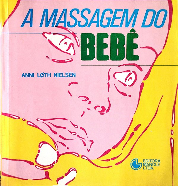 Livro a Massagem do Bebê Autor Nielsen, Anni Loth (1989) [usado]
