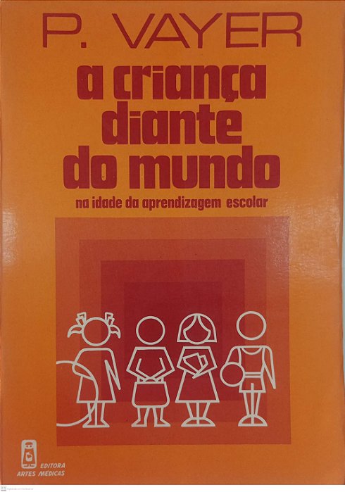 Livro a Criança Diante do Mundo na Idade da Aprendizagem Escolar Autor Vayer, P. (1984) [usado]
