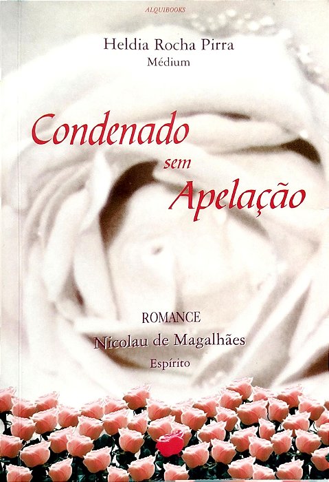 Livro Condenado sem Apelação Autor Pirra, Heldia Rocha (1998) [usado]