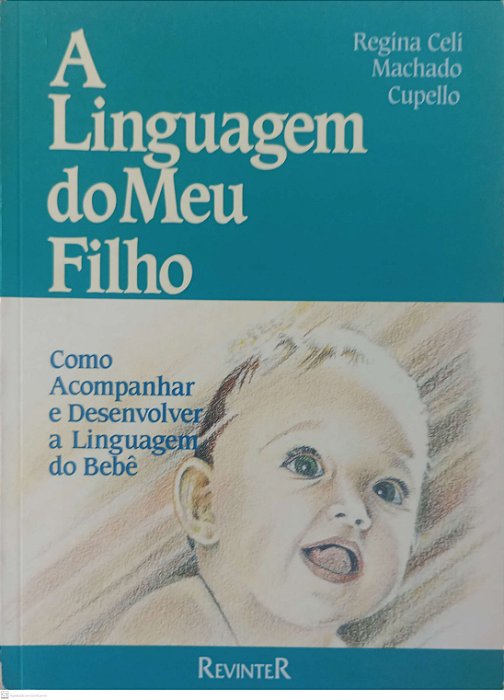 Livro a Linguagem do Meu Filho Autor Cupello, Regina Celi Machado (1993) [usado]
