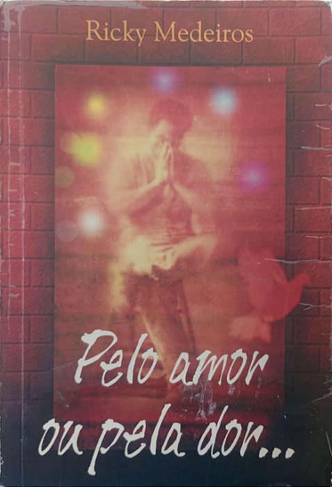 Livro pelo Amor ou pela Dor... Autor Medeiros, Ricky (2002) [usado]
