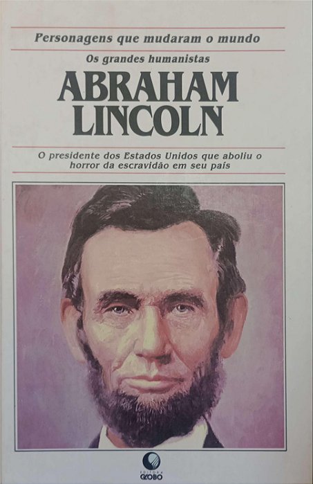Livro Abraham Lincoln - Coleção Personagens que Mudaram o Mundo / os Grandes Humanistas Autor Lincoln, Abraham (1992) [usado]