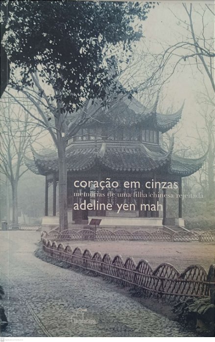 Livro Coração em Cinzas: Memórias de Uma Filha Chinesa Rejeitada Autor Mah, Adeline Yen (2007) [seminovo]