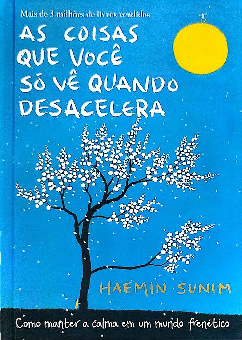 Livro as Coisas que Você Só Vê Quando Desacelera Autor Sunim, Haemin (2017) [seminovo]