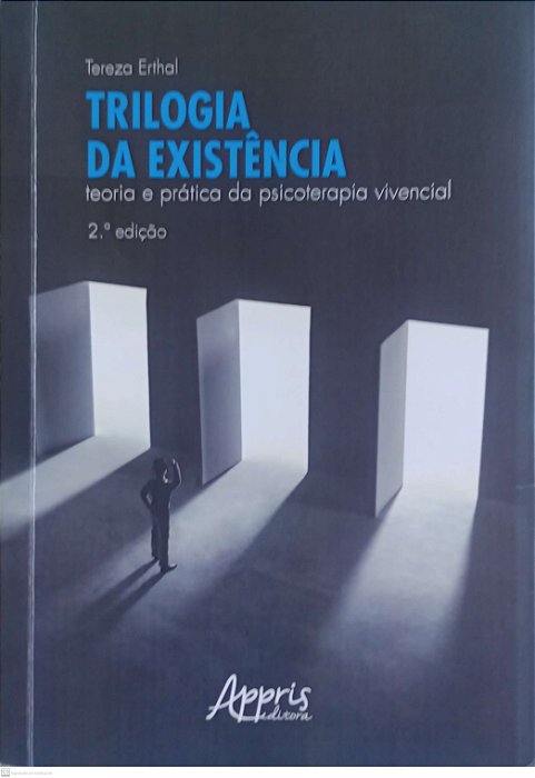 Livro Trilogia da Existência: Teoria e Prática da Psicoterapia Vivencial Autor Erthal, Tereza (2020) [usado]