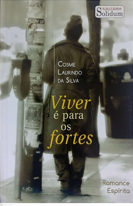 Livro Viver é para os Fortes Autor Silva, Cosme Laurindo da (2017) [seminovo]