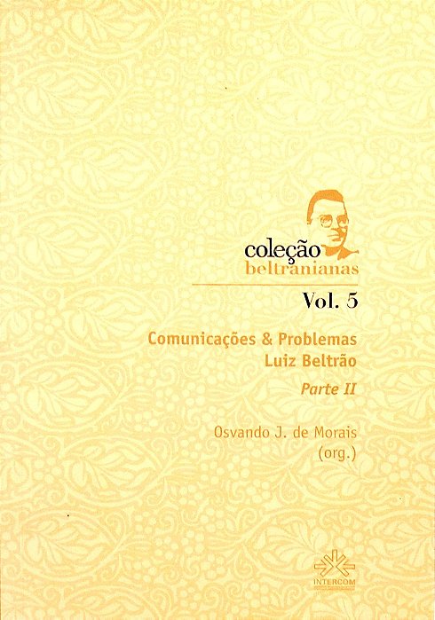 Livro Comunicações e Problemas Luiz Beltrão Parte 2 Autor Morais (org.), Osvando J. de (2013) [seminovo]