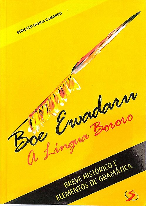 Livro Boe Ewadaru - a Língua Bororo Autor Camargo, Gonçalo Ochoa (2014) [seminovo]