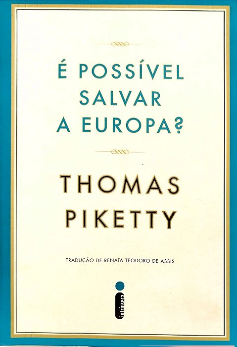 Livro é Possível Salvar a Europa? Autor Piketty, Thomas (2015) [seminovo]