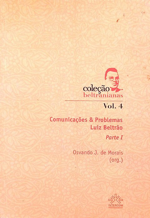 Livro Comunicações e Problemas Luiz Beltrão Parte 1 Autor Morais (org.), Osvando J. de (2013) [seminovo]