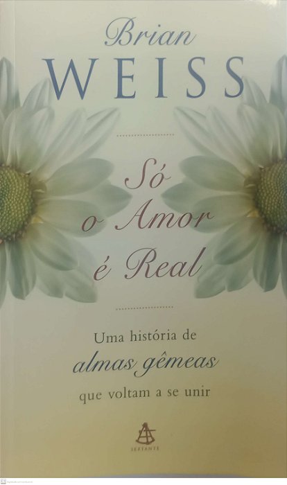 Livro Só o Amor é Real Autor Weiss, Brian [usado]