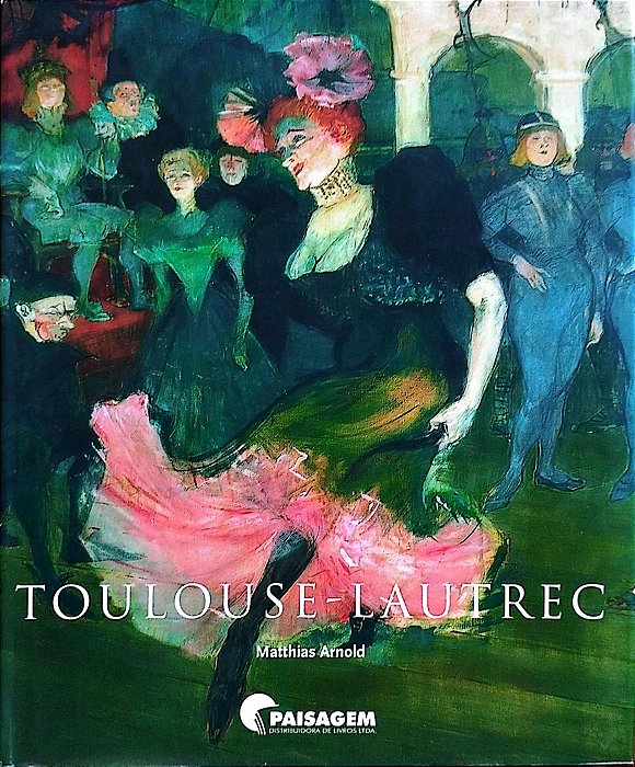 Livro Toulouse-lautrec Autor Arnold, Matthias (2005) [usado]