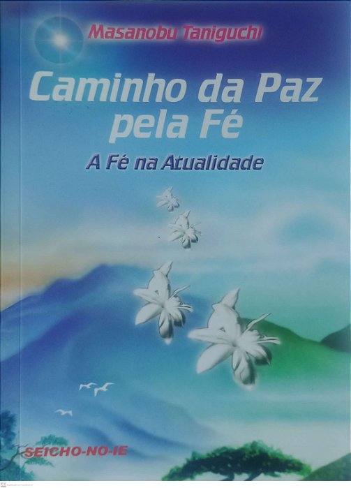 Livro Caminho da Paz pela Fé - a Fé na Atualidade Autor Taniguchi, Masanobu (2004) [usado]
