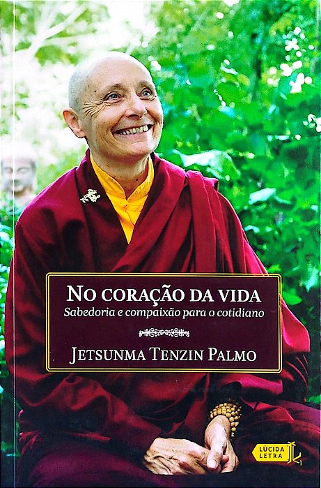 Livro no Coração da Vida Autor Palmo, Jetsunma Tenzin (2014) [seminovo]