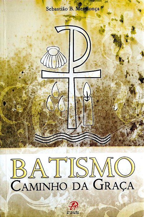 Livro Batismo: Caminhos da Graça Autor Mendonça, Sebastião B. (2007) [seminovo]