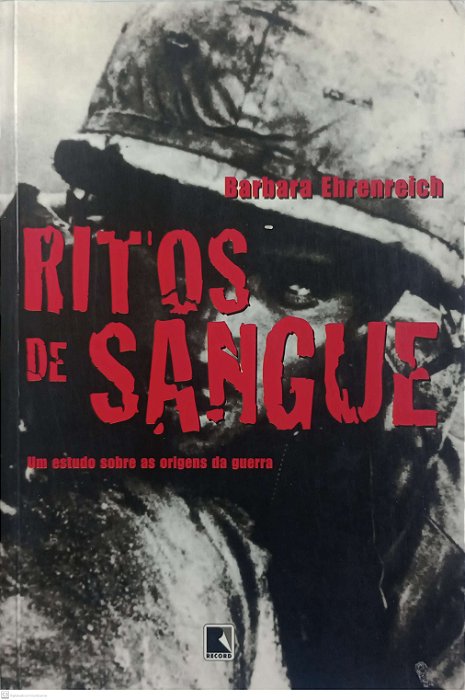 Livro Ritos de Sangue: um Estudo sobre as Origens da Guerra Autor Ehrenreich, Barbara (2000) [seminovo]