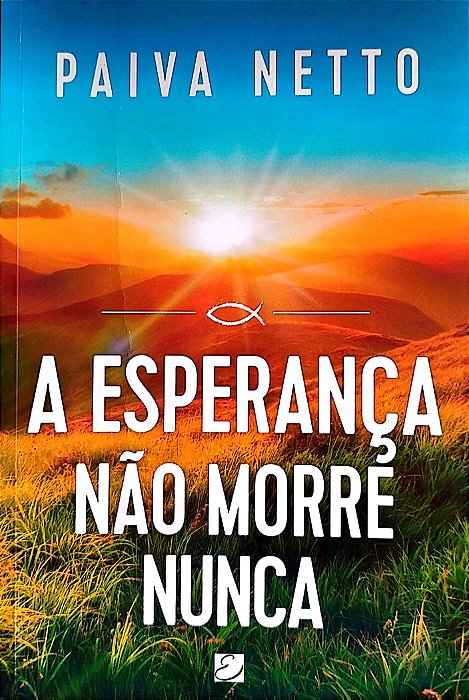 Livro a Esperança Não Morre Nunca Autor Netto, Paiva (2021) [seminovo]