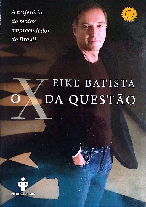 Livro o X da Questão Autor Batista, Eike (2011) [seminovo]