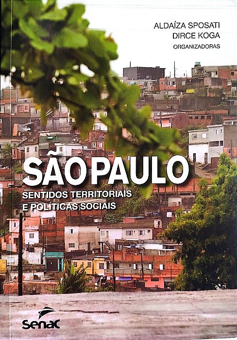 Livro São Paulo: Sentidos Territoriais e Políticas Sociais Autor Sposati (org.), Adalíza (2013) [seminovo]