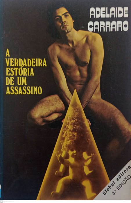 Livro a Verdadeira Estória de um Assassino Autor Carraro, Adelaide (1984) [usado]