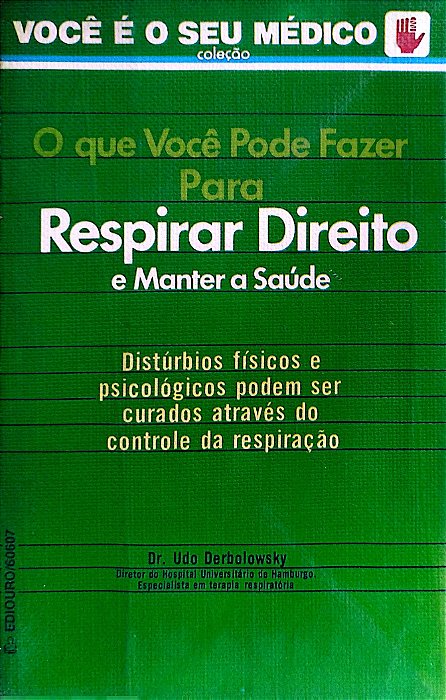 Livro o que Você Precisa Fazer para Respirar Direito e Manter a Saúde Autor Derbolowsky, Dr. Udo [usado]