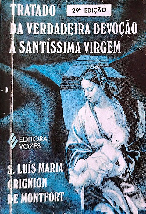 Livro Tratado da Verdadeira Devoção À Santíssima Virgem Autor Monfort, São Luís Maria Grignion de (2001) [usado]