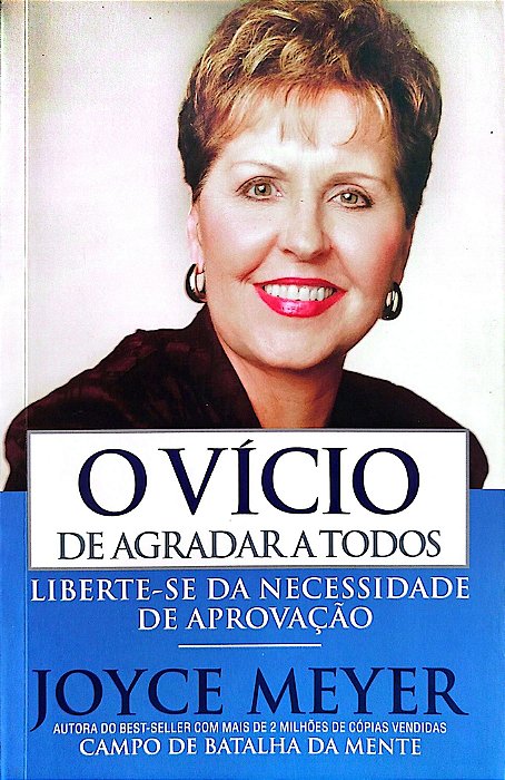 Livro o Vício de Agradar a Todos Autor Meyer, Joyce (2012) [usado]