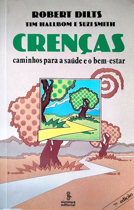 Livro Crenças: Caminhos para a Saúde e o Bem-estar Autor Dilts, Robert [seminovo]