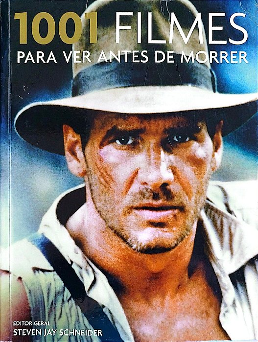 Livro 1001 Filmes para Ver Antes de Morrer Autor Schneider (edit.), Steven Jay (2008) [usado]