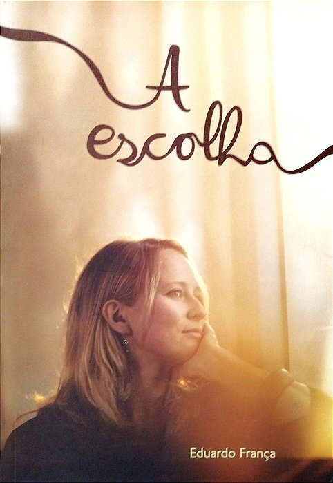 Livro a Escolha Autor França, Eduardo (2011) [seminovo]