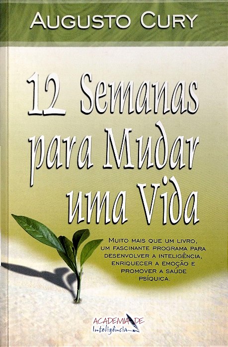 Livro 12 Semanas para Mudar Uma Vida Autor Cury, Augusto (2005) [usado]