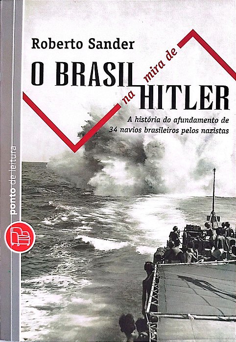 Livro o Brasil na Mira de Hitler Autor Sander, Roberto (2011) [seminovo]