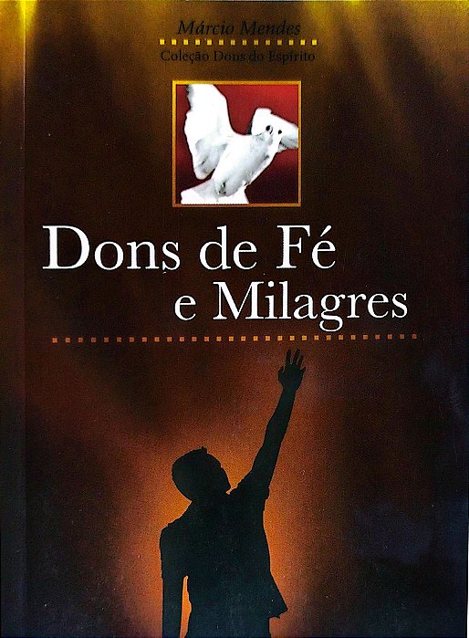 Livro Dons de Fé e Milagres Autor Mendes, Márcio (2011) [seminovo]