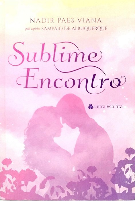 Livro Sublime Encontro Autor Viana, Nadir Paes (2022) [seminovo]