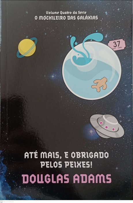 Livro até Mais, e Obrigado Pelos Peixes ! - o Guia do Mochileiro das Galáxias 4 Autor Adams, Douglas (2010) [seminovo]