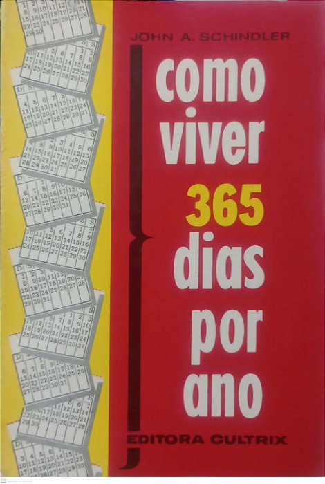 Livro Como Viver 365 Dias por Ano Autor Schindler,. John A. (1977) [usado]
