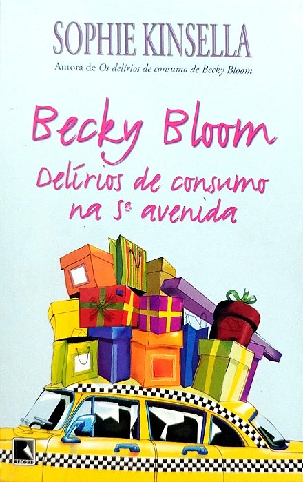 Livro Becky Bloom - Delírios de Consumo na 5ª Avenida Autor Kinsella, Sophie (2007) [seminovo]