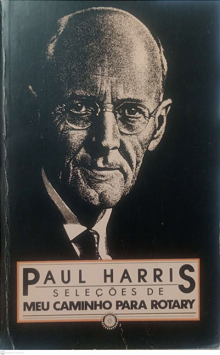 Livro Paul Harris: Seleções de Meu Caminho para Rotary Autor Harris, Paul P. [usado]