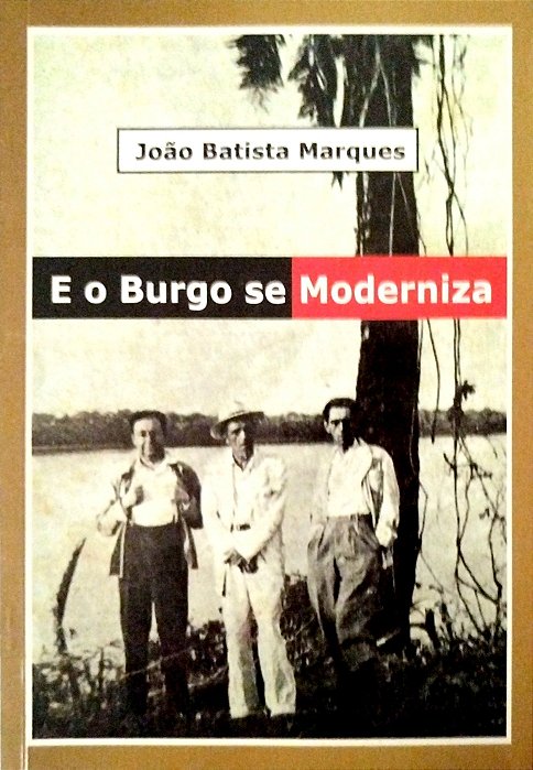 Livro e o Burgo Se Moderniza Autor Marques, João Batista (2011) [seminovo]