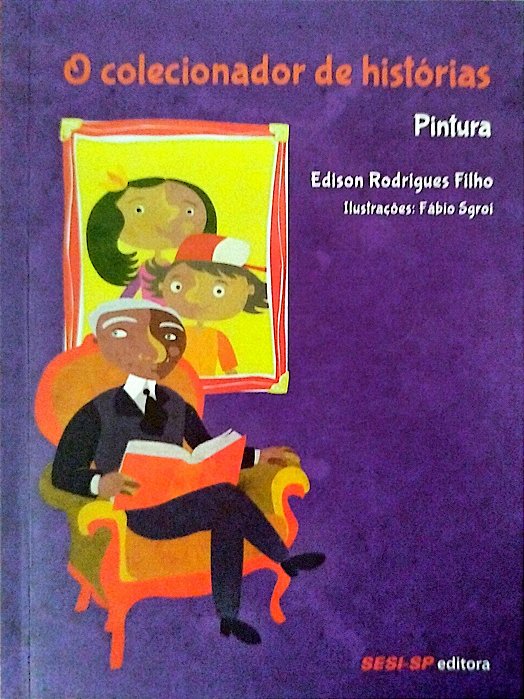 Livro o Colecionador de Histórias: Pintura Autor Filho, Edison Rodrigues (2013) [seminovo]
