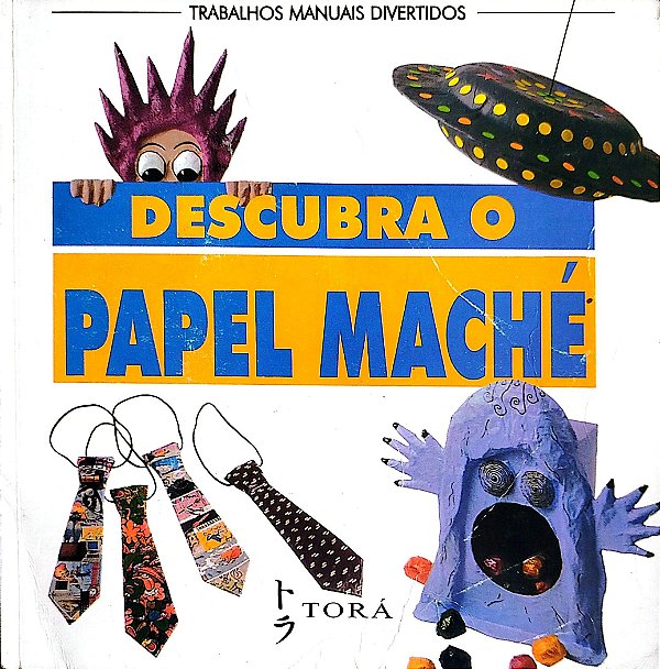 Livro Descubra o Papel Maché Autor Desconhecido (1999) [usado]