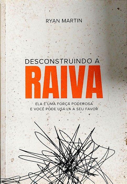 Livro Desconstruindo a Raiva Autor Martin, Ryan (2023) [seminovo]