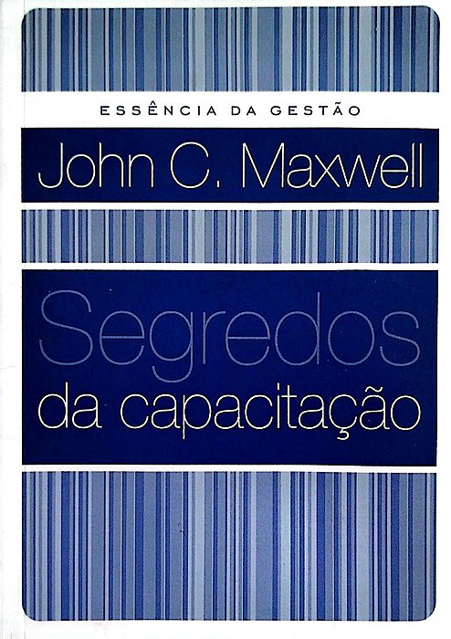 Livro Segredos da Capacitação Autor Maxwell, John C. (2006) [seminovo]